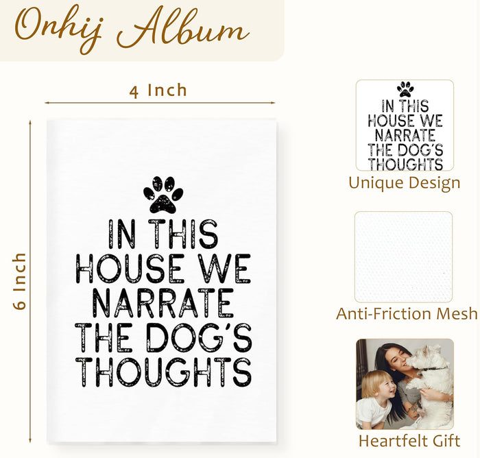 Dog Photo Album 4x6 Hold 36 Photos, Dog Lover Mom Dad Owner Gifts, in the House We Narrate the Dog's Thoughts Small Photo Album Picture Memory Book Keepsake